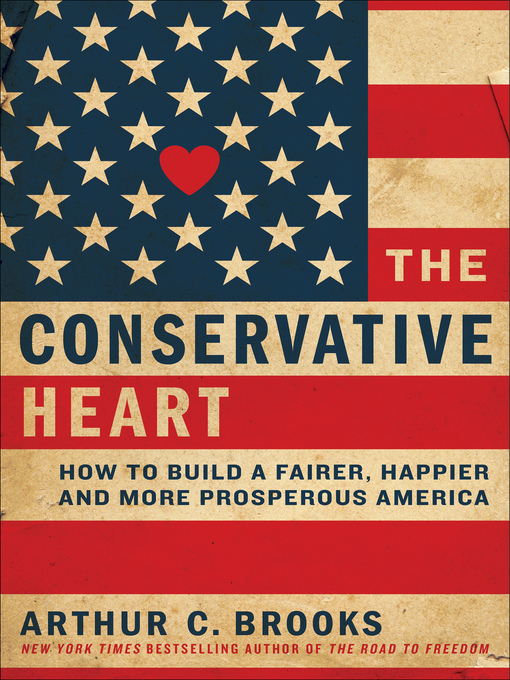 Title details for The Conservative Heart by Arthur C. Brooks - Wait list